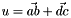 $u=\vec{ab}+\vec{dc}$